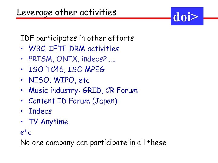 Leverage other activities IDF participates in other efforts • W 3 C, IETF DRM