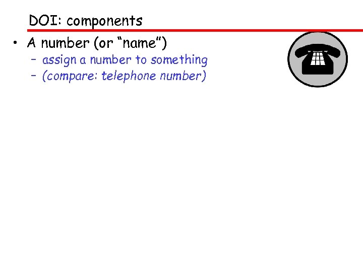 DOI: components • A number (or “name”) – assign a number to something –