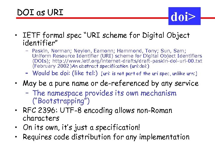 DOI as URI doi> • IETF formal spec “URI scheme for Digital Object identifier”