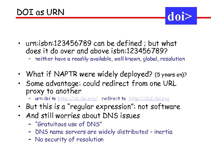 DOI as URN doi> • urn: isbn: 123456789 can be defined ; but what