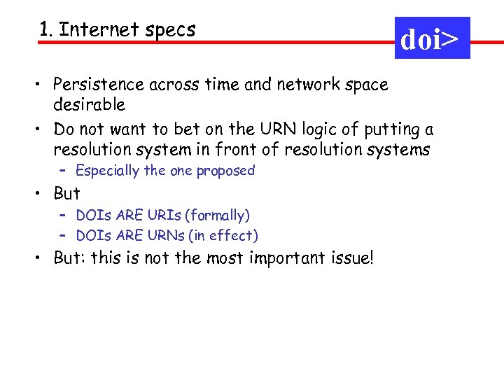 1. Internet specs doi> • Persistence across time and network space desirable • Do