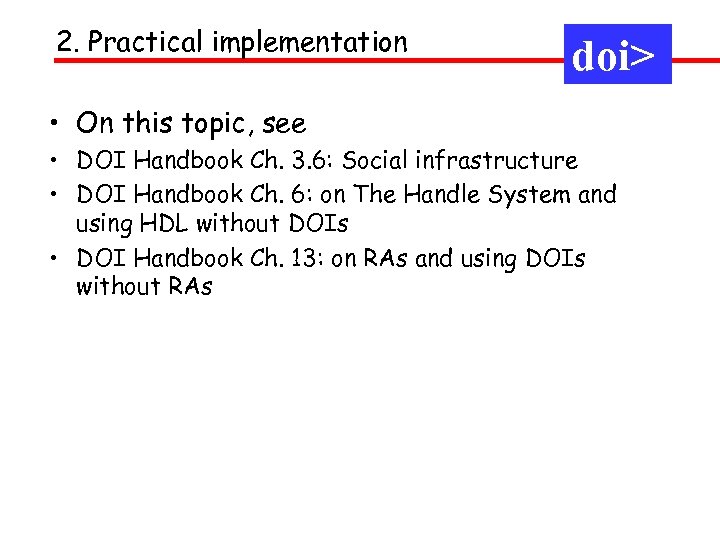 2. Practical implementation doi> • On this topic, see • DOI Handbook Ch. 3.