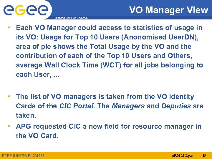VO Manager View Enabling Grids for E-scienc. E • Each VO Manager could access