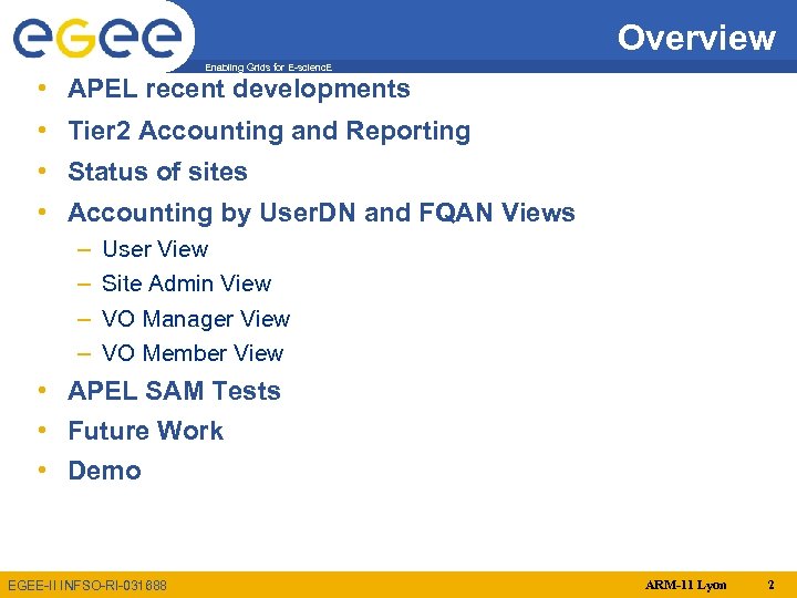 Overview Enabling Grids for E-scienc. E • APEL recent developments • Tier 2 Accounting