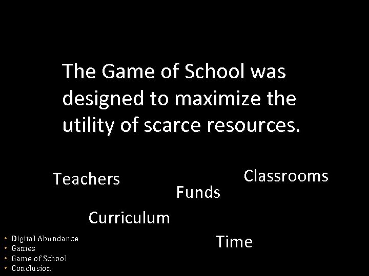 The Game of School was designed to maximize the utility of scarce resources. Teachers