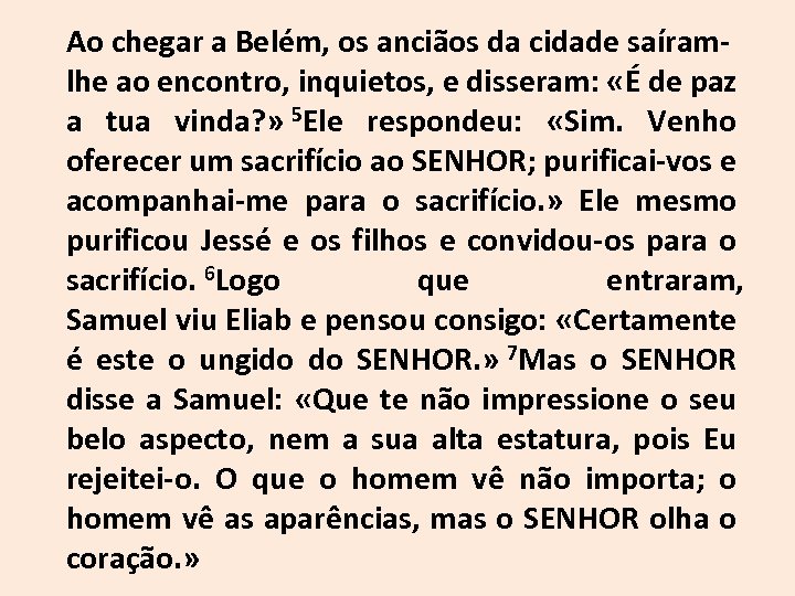 Ao chegar a Belém, os anciãos da cidade saíramlhe ao encontro, inquietos, e disseram: