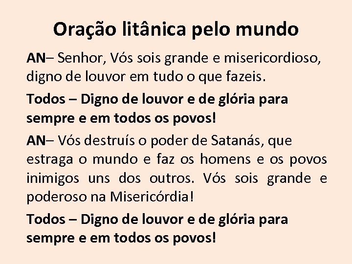 Oração litânica pelo mundo AN– Senhor, Vós sois grande e misericordioso, digno de louvor