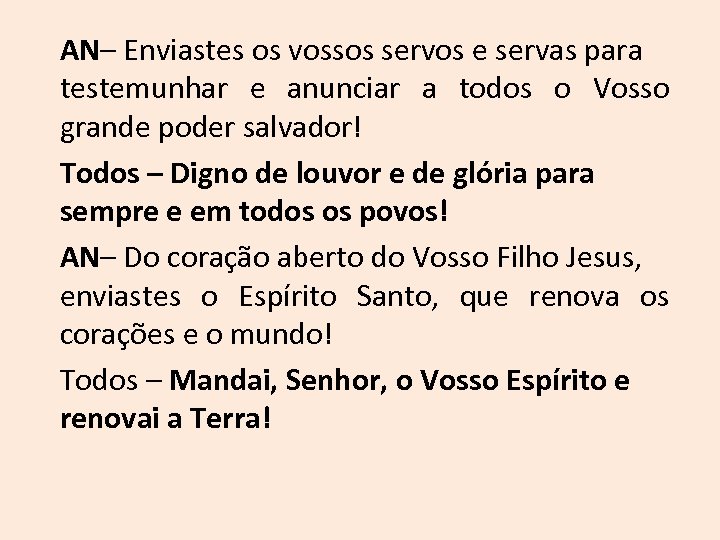 AN– Enviastes os vossos servos e servas para testemunhar e anunciar a todos o
