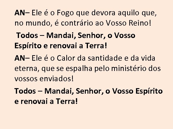 AN– Ele é o Fogo que devora aquilo que, no mundo, é contrário ao