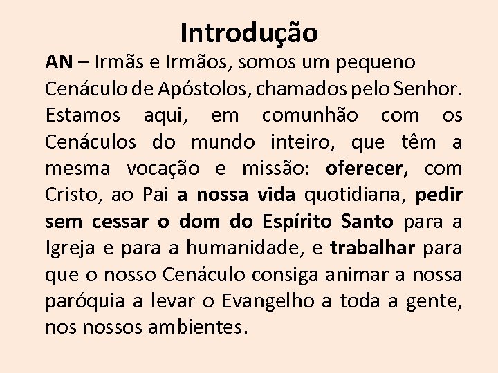 Introdução AN – Irmãs e Irmãos, somos um pequeno Cenáculo de Apóstolos, chamados pelo
