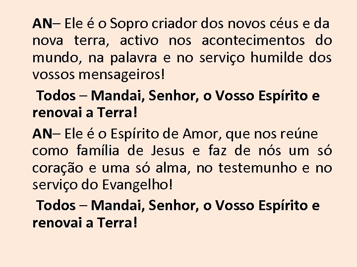 AN– Ele é o Sopro criador dos novos céus e da nova terra, activo