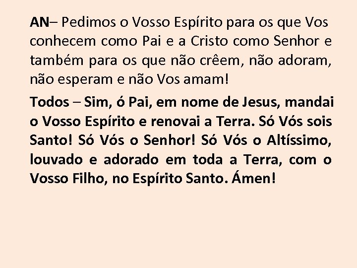 AN– Pedimos o Vosso Espírito para os que Vos conhecem como Pai e a