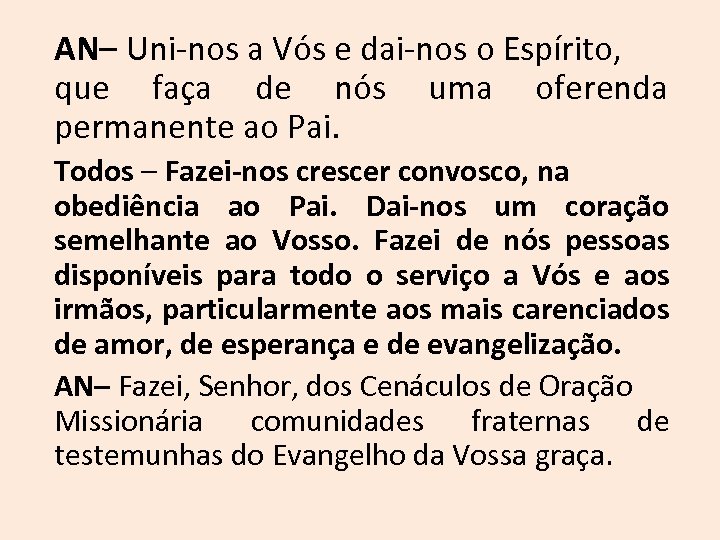 AN– Uni-nos a Vós e dai-nos o Espírito, que faça de nós uma oferenda