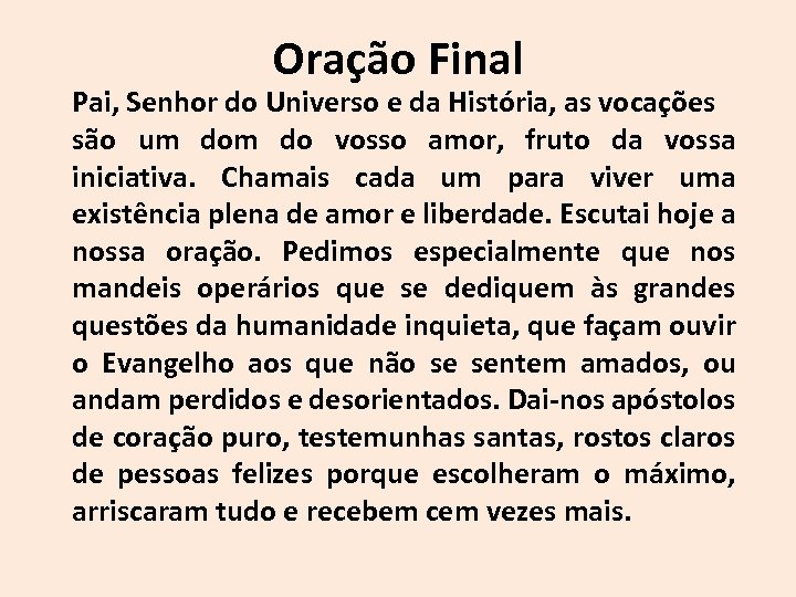 Oração Final Pai, Senhor do Universo e da História, as vocações são um do