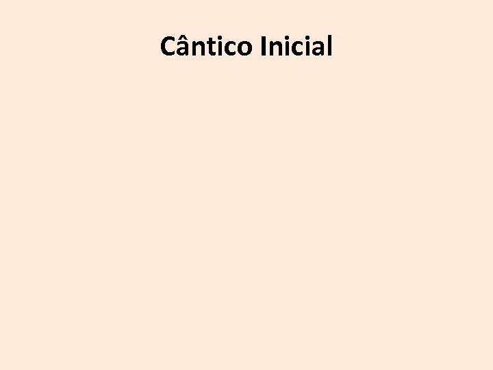 Cântico Inicial 