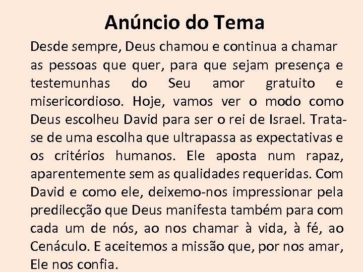 Anúncio do Tema Desde sempre, Deus chamou e continua a chamar as pessoas quer,