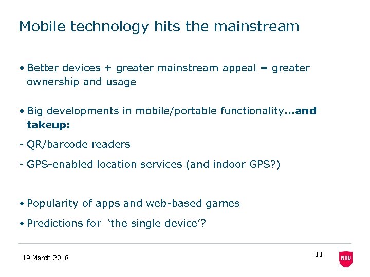 Mobile technology hits the mainstream • Better devices + greater mainstream appeal = greater