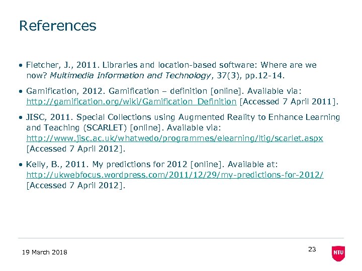 References • Fletcher, J. , 2011. Libraries and location-based software: Where are we now?