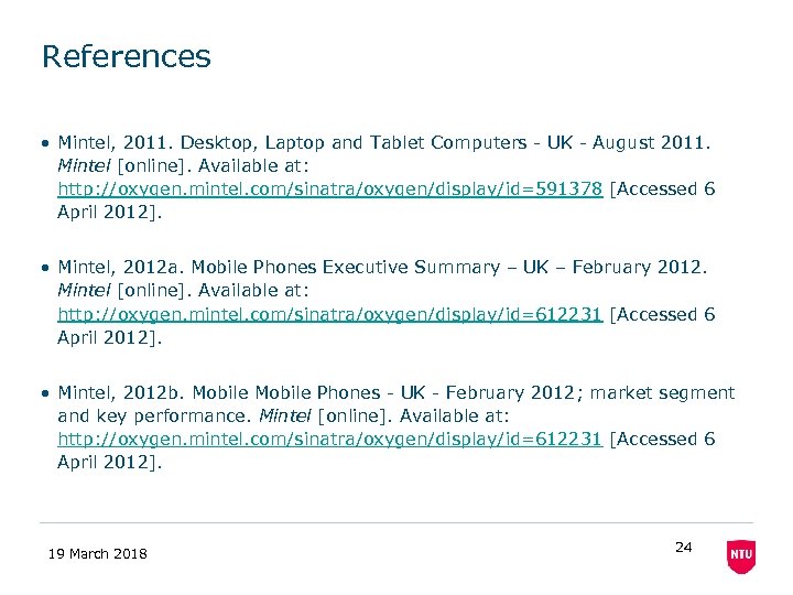 References • Mintel, 2011. Desktop, Laptop and Tablet Computers - UK - August 2011.