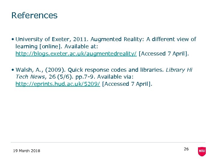 References • University of Exeter, 2011. Augmented Reality: A different view of learning [online].