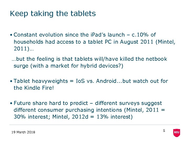 Keep taking the tablets • Constant evolution since the i. Pad’s launch – c.