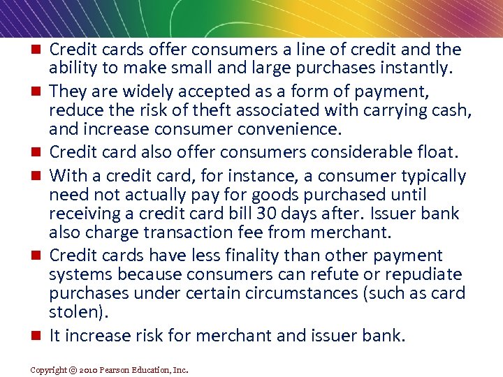 n n n Credit cards offer consumers a line of credit and the ability