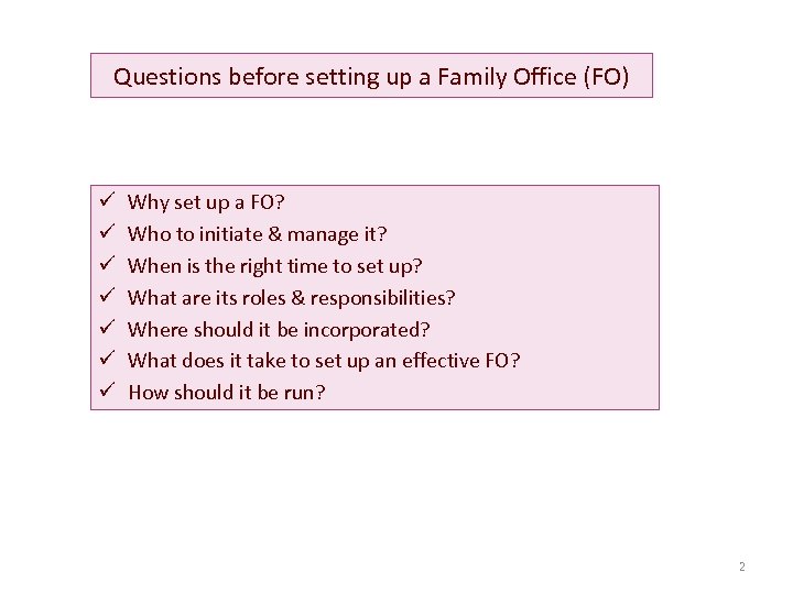 Questions before setting up a Family Office (FO) ü ü ü ü Why set