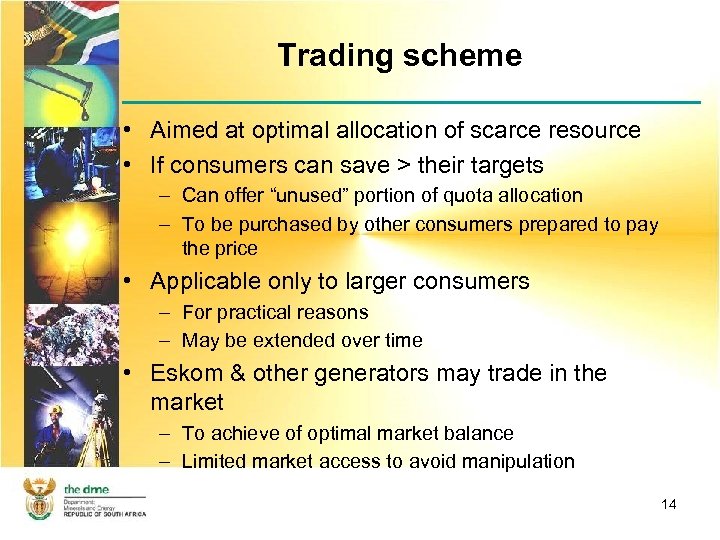 Trading scheme • Aimed at optimal allocation of scarce resource • If consumers can