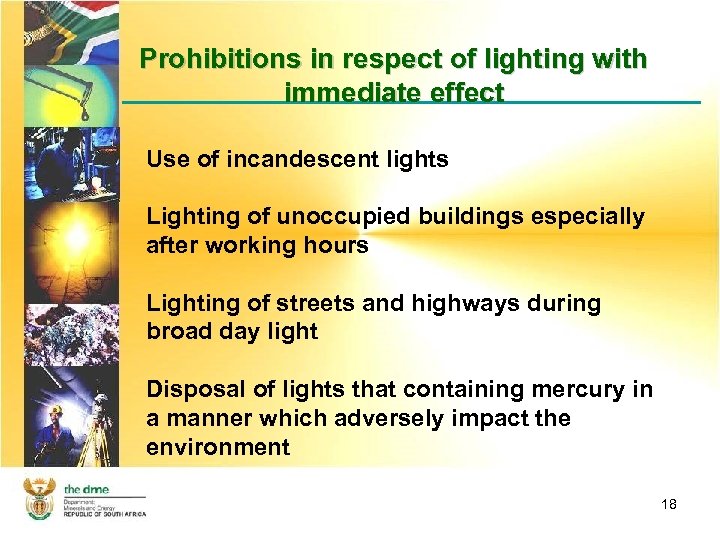 Prohibitions in respect of lighting with immediate effect Use of incandescent lights Lighting of