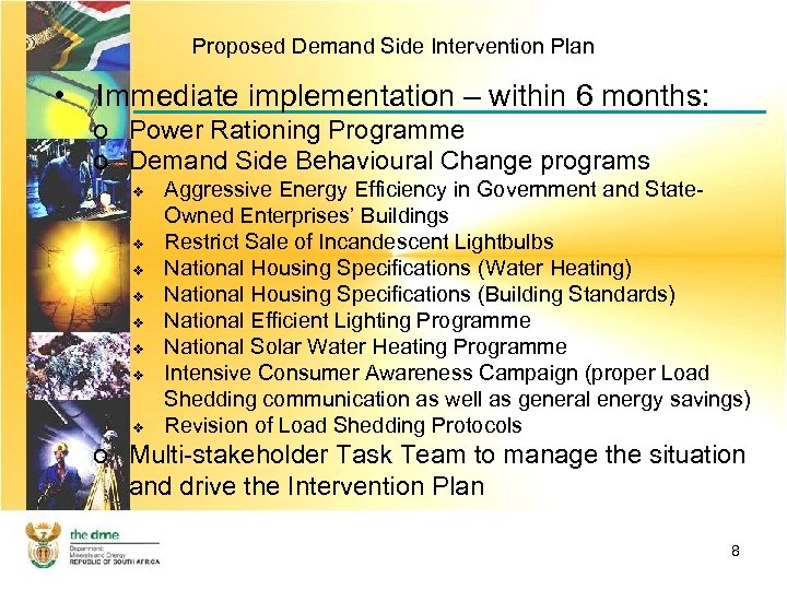 Proposed Demand Side Intervention Plan • Immediate implementation – within 6 months: o Power