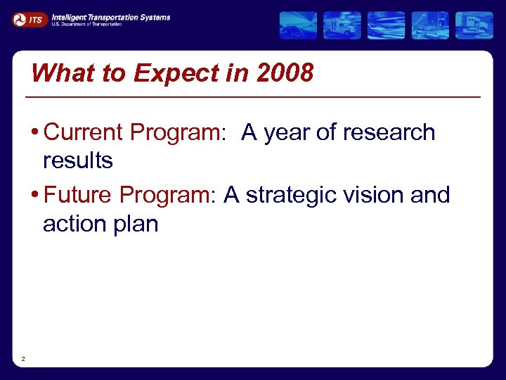 What to Expect in 2008 • Current Program: A year of research results •