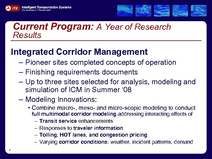 Current Program: A Year of Research Results Integrated Corridor Management – Pioneer sites completed
