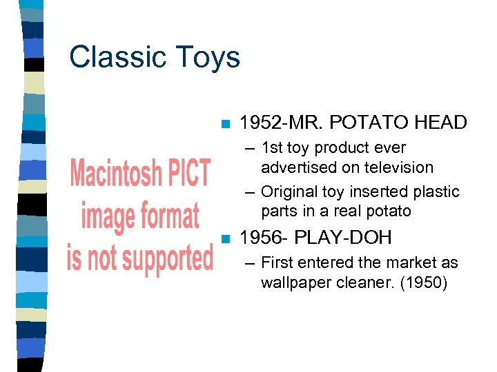 Classic Toys n 1952 -MR. POTATO HEAD – 1 st toy product ever advertised