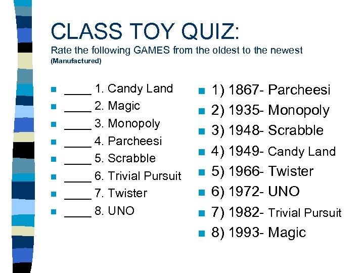 CLASS TOY QUIZ: Rate the following GAMES from the oldest to the newest (Manufactured)