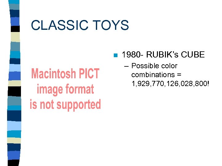 CLASSIC TOYS n 1980 - RUBIK’s CUBE – Possible color combinations = 1, 929,