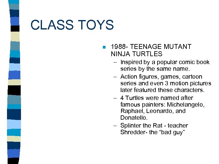 CLASS TOYS n 1988 - TEENAGE MUTANT NINJA TURTLES – Inspired by a popular