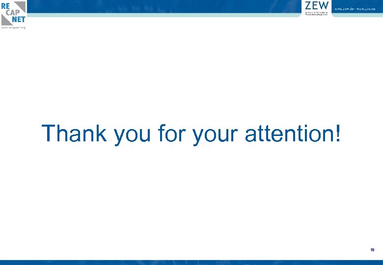 Thank you for your attention! 18 