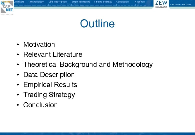 Outline Literature Methodology Data Description Empirical Results Trading Strategy Conclusion Appendix I. . .