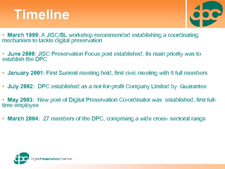 Timeline • March 1999: A JISC/BL workshop recommended establishing a coordinating mechanism to tackle