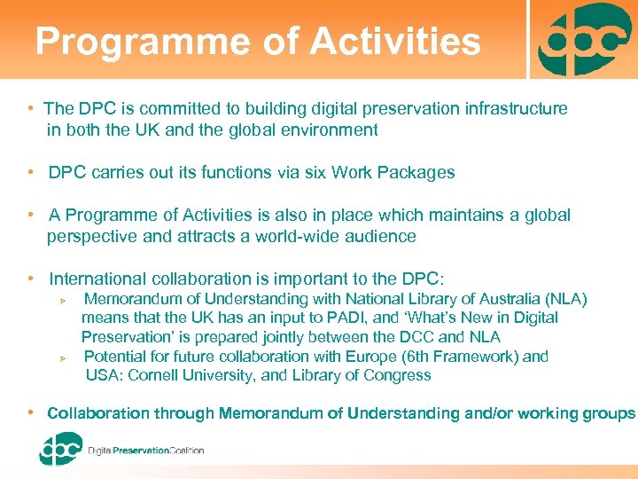 Programme of Activities • The DPC is committed to building digital preservation infrastructure in