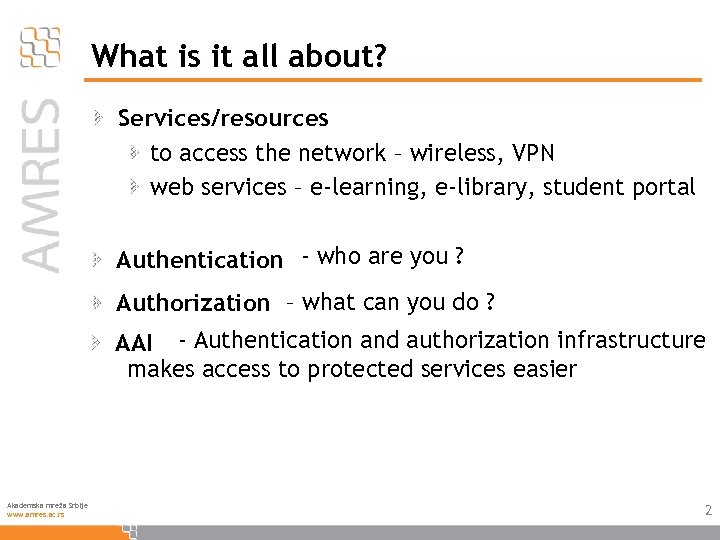 What is it all about? Services/resources to access the network – wireless, VPN web