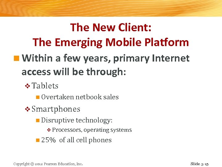 The New Client: The Emerging Mobile Platform n Within a few years, primary Internet