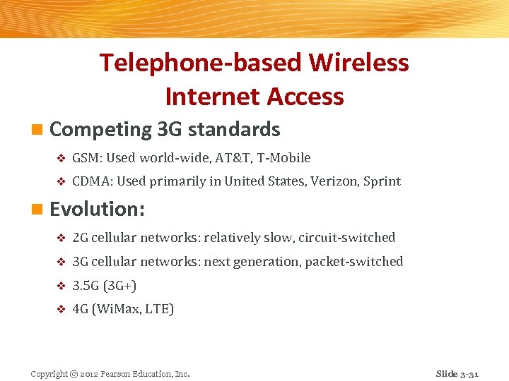 Telephone-based Wireless Internet Access n Competing 3 G standards v GSM: Used world-wide, AT&T,