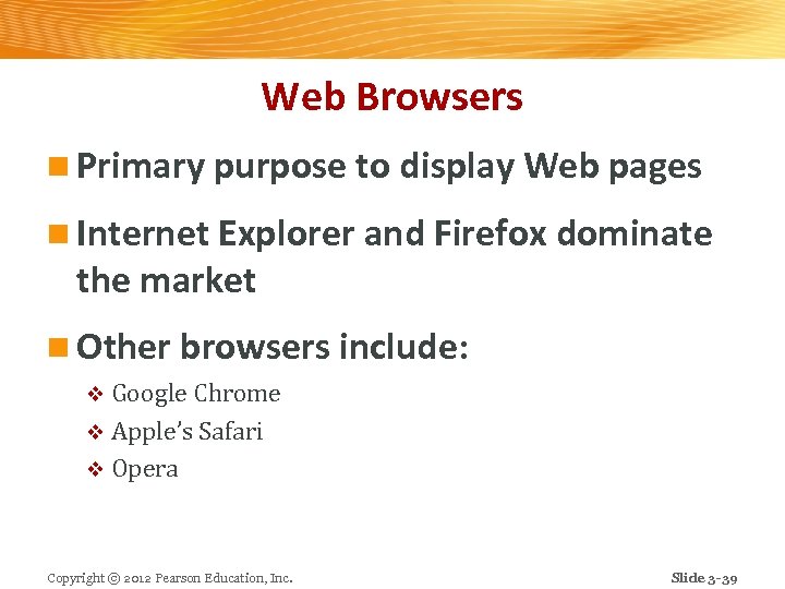 Web Browsers n Primary purpose to display Web pages n Internet Explorer and Firefox