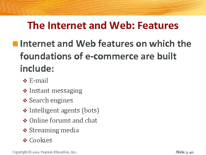 The Internet and Web: Features n Internet and Web features on which the foundations