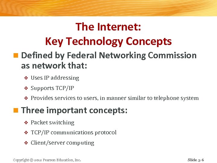 The Internet: Key Technology Concepts n Defined by Federal Networking Commission as network that: