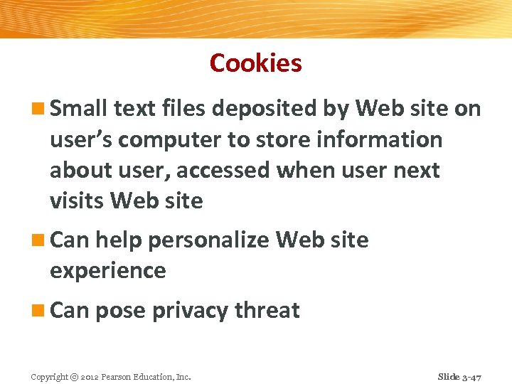 Cookies n Small text files deposited by Web site on user’s computer to store