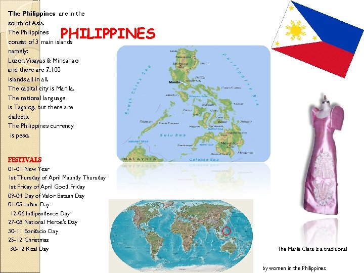  The Philippines are in the south of Asia. The Philippines consist of 3