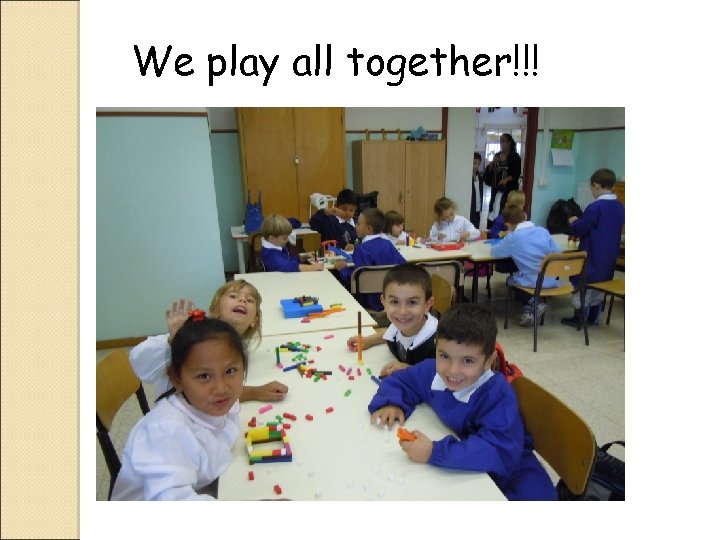 We play all together!!! 