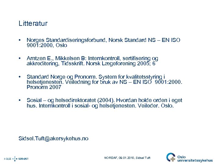 Litteratur • Norges Standardiseringsforbund, Norsk Standard NS – EN ISO 9001: 2000, Oslo •